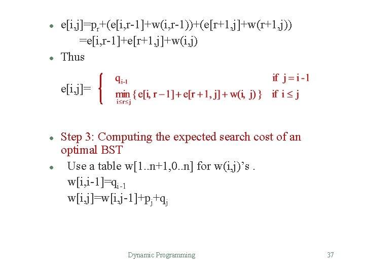 l l e[i, j]=pr+(e[i, r-1]+w(i, r-1))+(e[r+1, j]+w(r+1, j)) =e[i, r-1]+e[r+1, j]+w(i, j) Thus e[i,