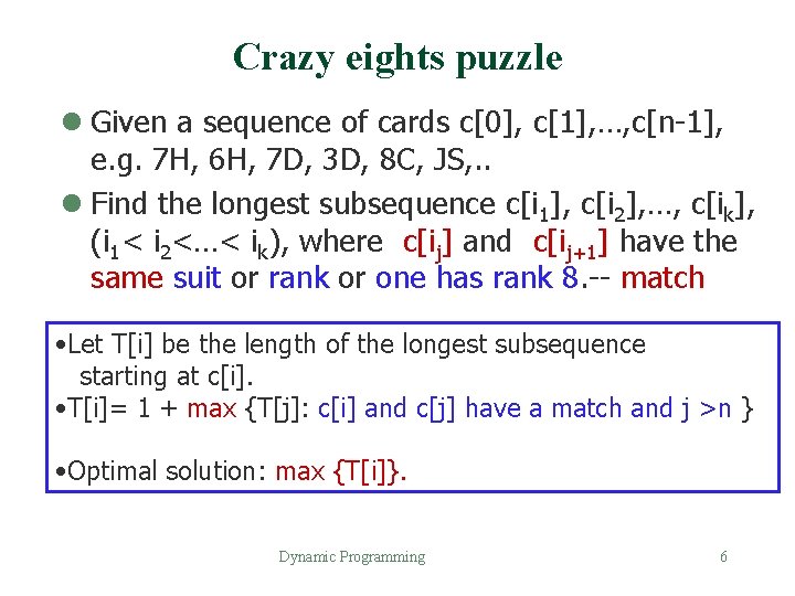 Crazy eights puzzle l Given a sequence of cards c[0], c[1], …, c[n-1], e.