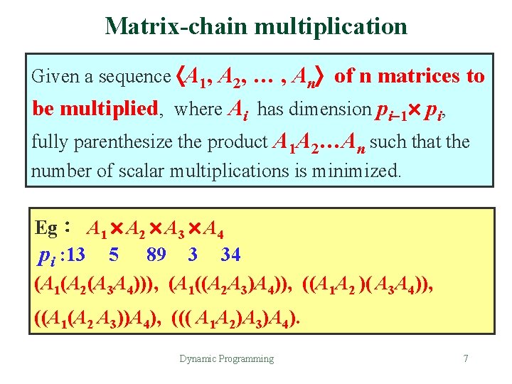 Matrix-chain multiplication Given a sequence A 1, A 2, … , An of n