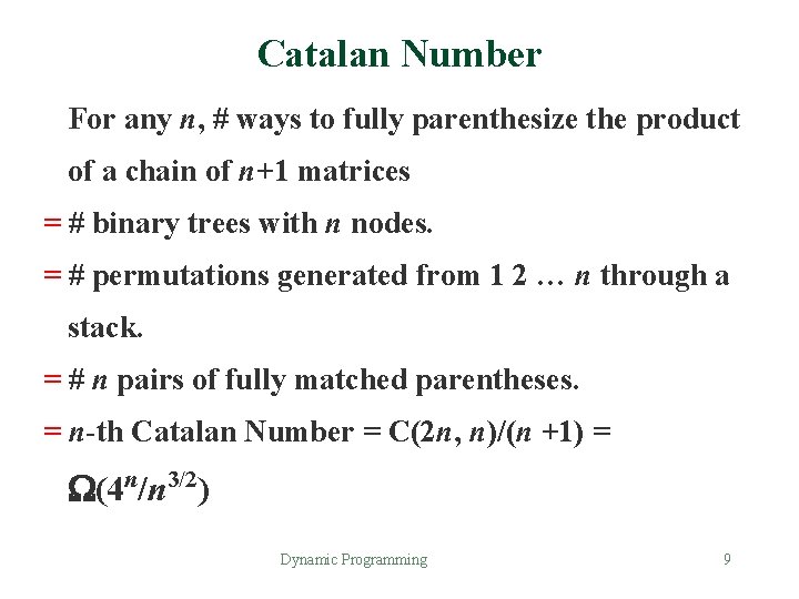 Catalan Number For any n, # ways to fully parenthesize the product of a
