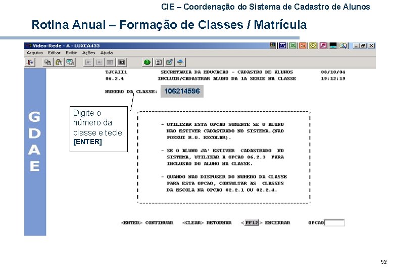 CIE – Coordenação do Sistema de Cadastro de Alunos Rotina Anual – Formação de