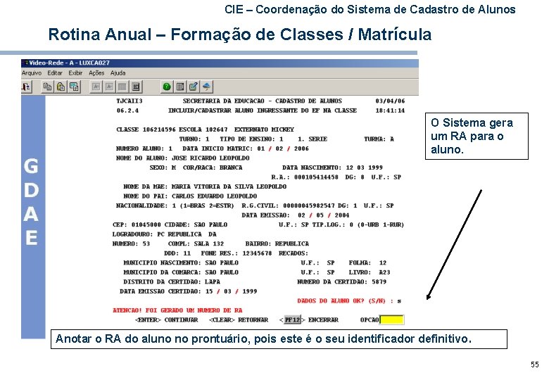 CIE – Coordenação do Sistema de Cadastro de Alunos Rotina Anual – Formação de