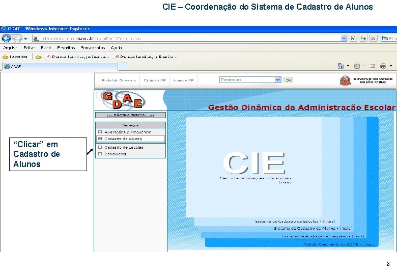 CIE – Coordenação do Sistema de Cadastro de Alunos “Clicar” em Cadastro de Alunos