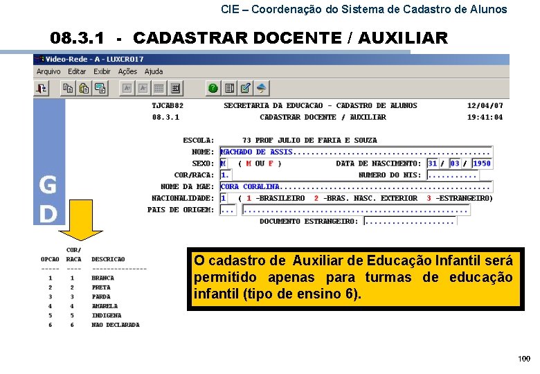CIE – Coordenação do Sistema de Cadastro de Alunos 08. 3. 1 - CADASTRAR