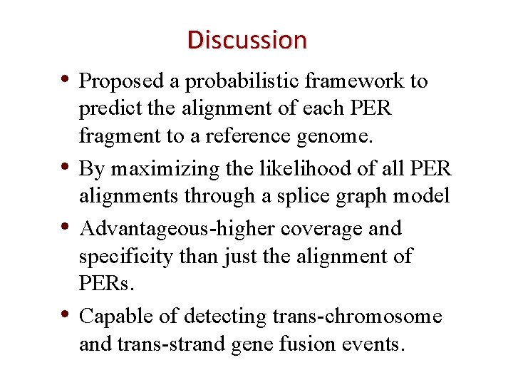 Discussion • • Proposed a probabilistic framework to predict the alignment of each PER