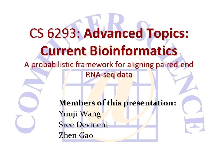 CS 6293: Advanced Topics: Current Bioinformatics A probabilistic framework for aligning paired-end RNA-seq data