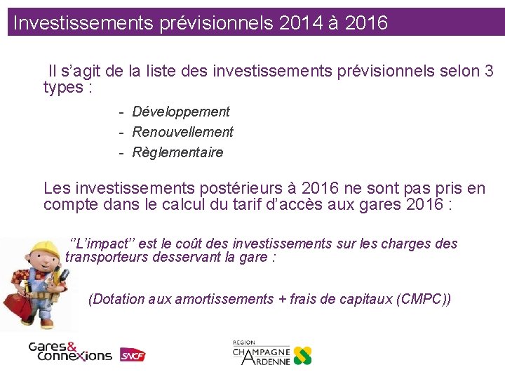 Investissements prévisionnels 2014 à 2016 Il s’agit de la liste des investissements prévisionnels selon