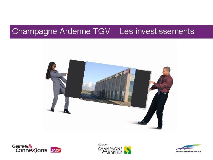 Champagne Ardenne TGV - Les investissements 