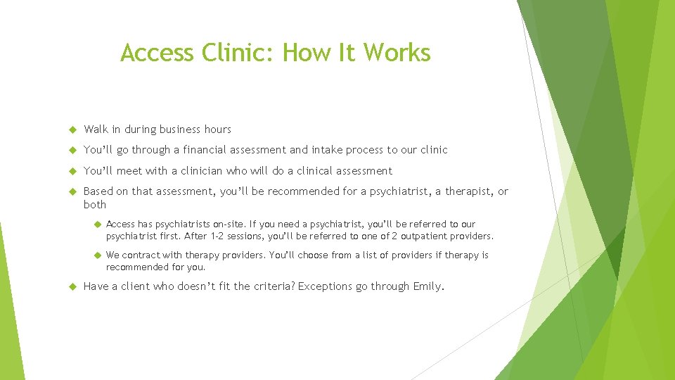 Access Clinic: How It Works Walk in during business hours You’ll go through a
