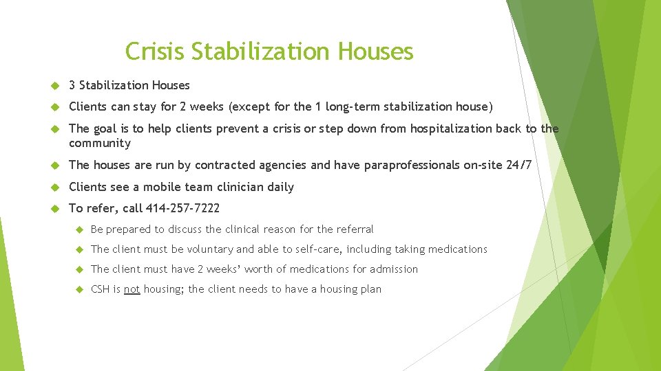 Crisis Stabilization Houses 3 Stabilization Houses Clients can stay for 2 weeks (except for