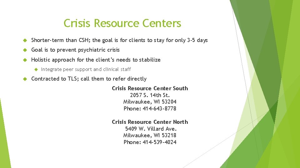 Crisis Resource Centers Shorter-term than CSH; the goal is for clients to stay for