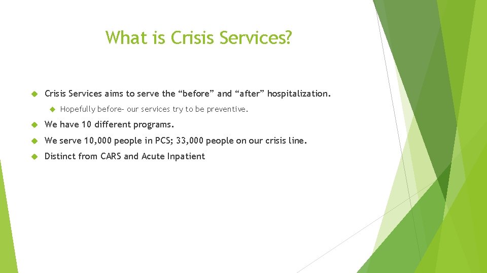 What is Crisis Services? Crisis Services aims to serve the “before” and “after” hospitalization.