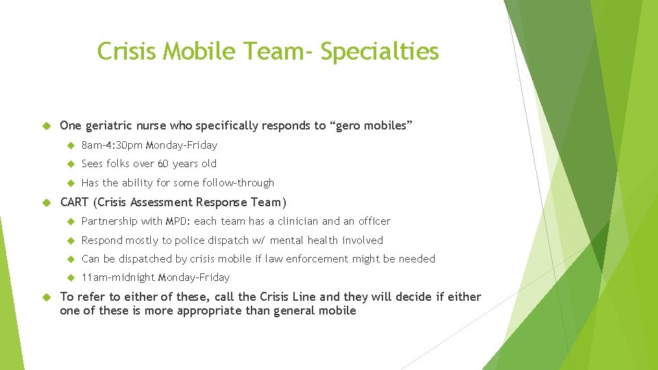 Crisis Mobile Team- Specialties One geriatric nurse who specifically responds to “gero mobiles” 8