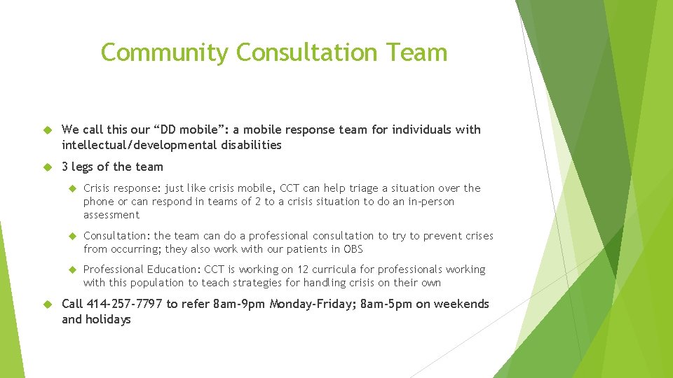 Community Consultation Team We call this our “DD mobile”: a mobile response team for