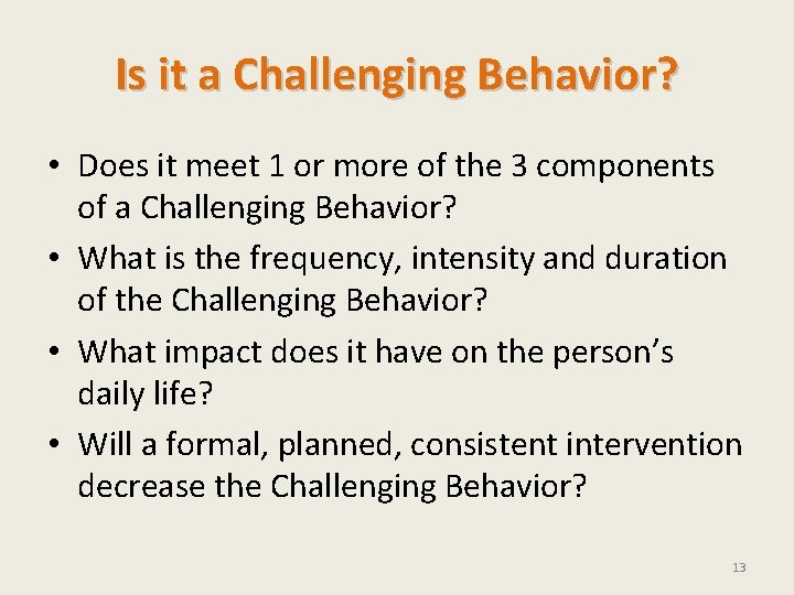 Is it a Challenging Behavior? • Does it meet 1 or more of the