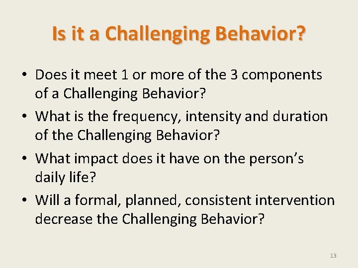 Is it a Challenging Behavior? • Does it meet 1 or more of the Is it a Challenging Behavior? • Does it meet 1 or more of the