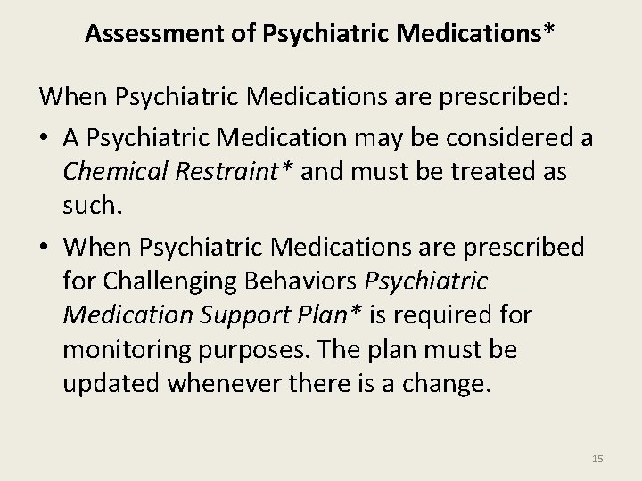 Assessment of Psychiatric Medications* When Psychiatric Medications are prescribed: • A Psychiatric Medication may Assessment of Psychiatric Medications* When Psychiatric Medications are prescribed: • A Psychiatric Medication may