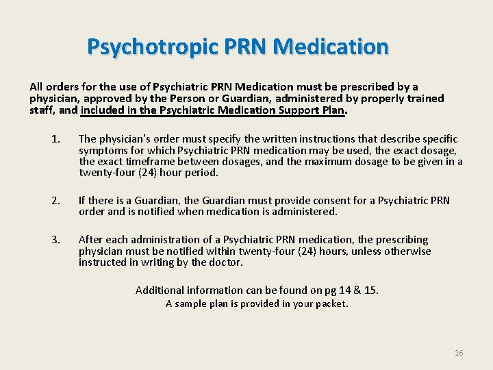Psychotropic PRN Medication All orders for the use of Psychiatric PRN Medication must be