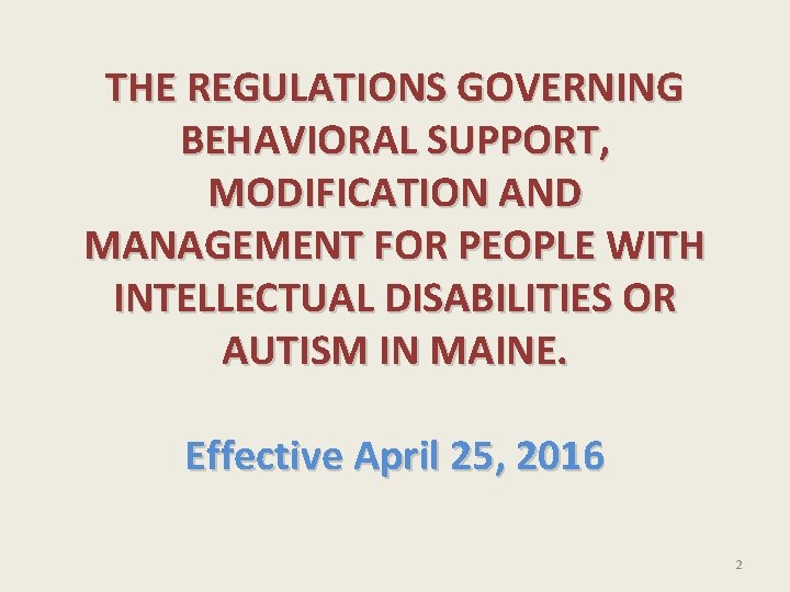 THE REGULATIONS GOVERNING BEHAVIORAL SUPPORT, MODIFICATION AND MANAGEMENT FOR PEOPLE WITH INTELLECTUAL DISABILITIES OR THE REGULATIONS GOVERNING BEHAVIORAL SUPPORT, MODIFICATION AND MANAGEMENT FOR PEOPLE WITH INTELLECTUAL DISABILITIES OR