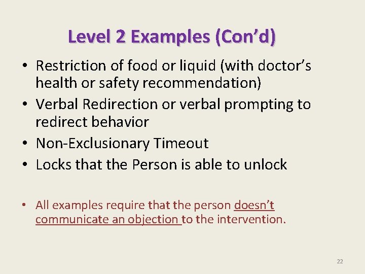 Level 2 Examples (Con’d) • Restriction of food or liquid (with doctor’s health or