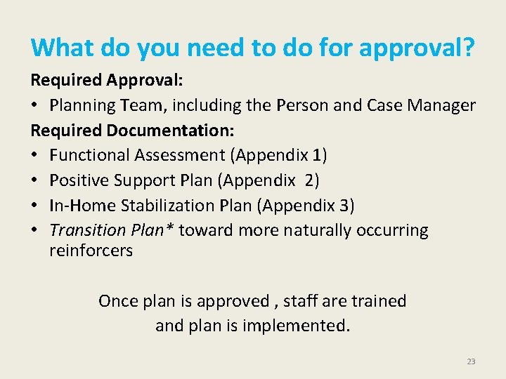 What do you need to do for approval? Required Approval: • Planning Team, including