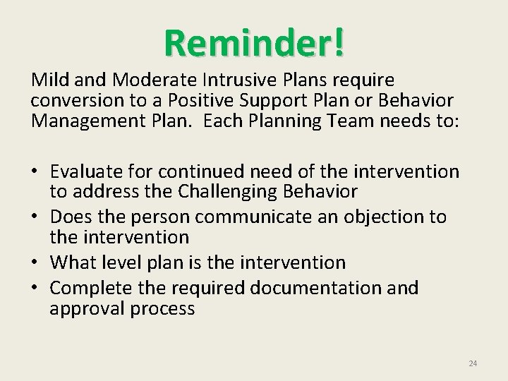 Reminder! Mild and Moderate Intrusive Plans require conversion to a Positive Support Plan or