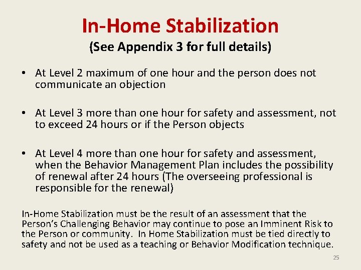 In-Home Stabilization (See Appendix 3 for full details) • At Level 2 maximum of