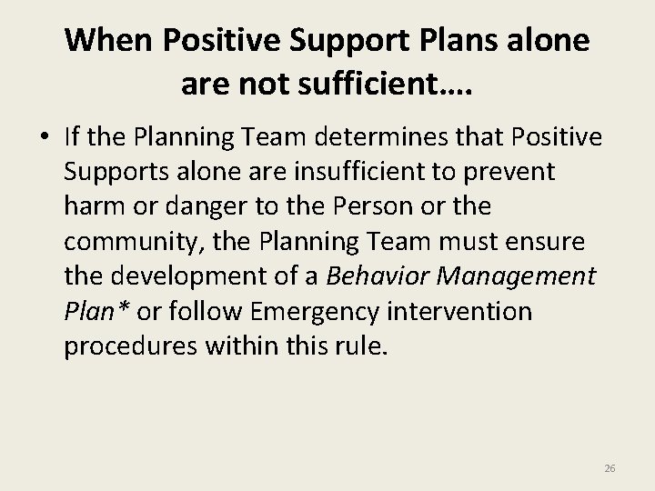 When Positive Support Plans alone are not sufficient…. • If the Planning Team determines