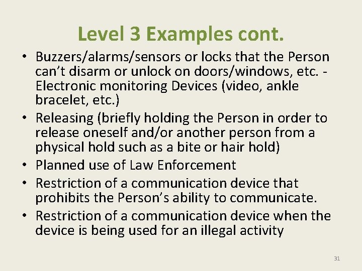 Level 3 Examples cont. • Buzzers/alarms/sensors or locks that the Person can’t disarm or
