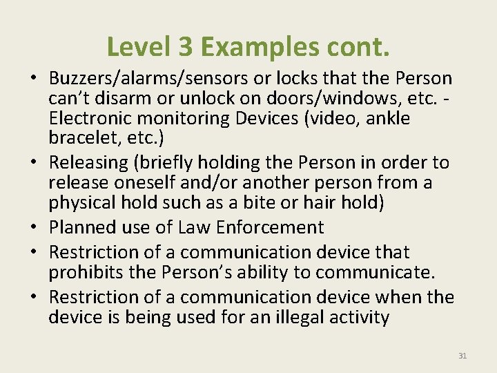 Level 3 Examples cont. • Buzzers/alarms/sensors or locks that the Person can’t disarm or Level 3 Examples cont. • Buzzers/alarms/sensors or locks that the Person can’t disarm or