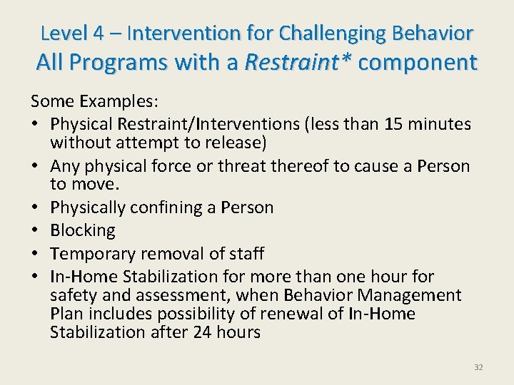 Level 4 – Intervention for Challenging Behavior All Programs with a Restraint* component Some