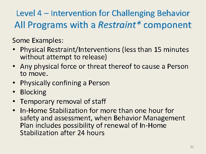 Level 4 – Intervention for Challenging Behavior All Programs with a Restraint* component Some Level 4 – Intervention for Challenging Behavior All Programs with a Restraint* component Some