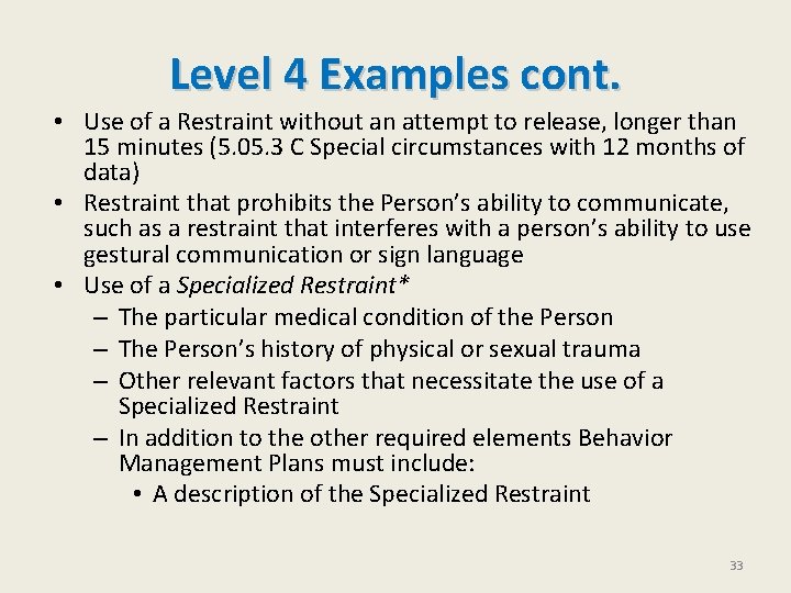 Level 4 Examples cont. • Use of a Restraint without an attempt to release,