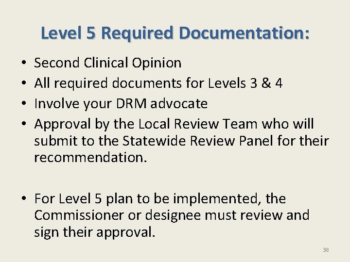 Level 5 Required Documentation: • • Second Clinical Opinion All required documents for Levels