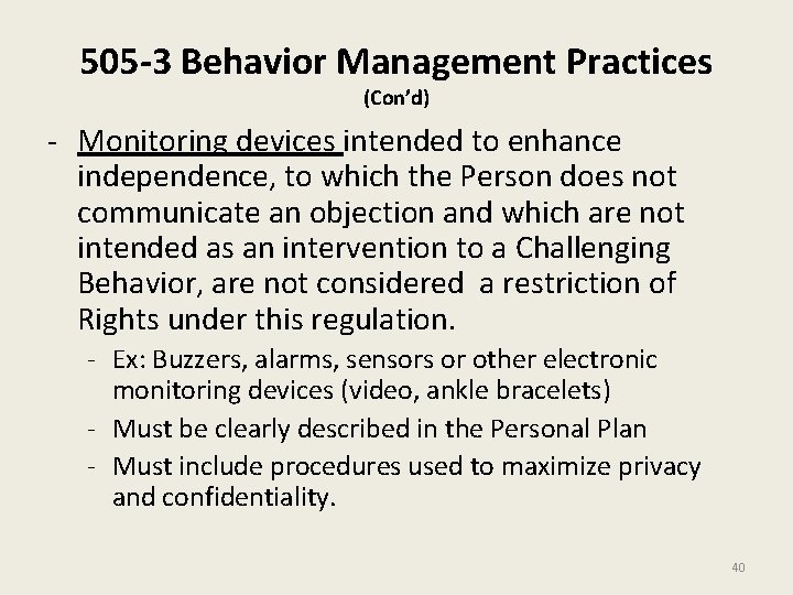 505 -3 Behavior Management Practices (Con’d) - Monitoring devices intended to enhance independence, to