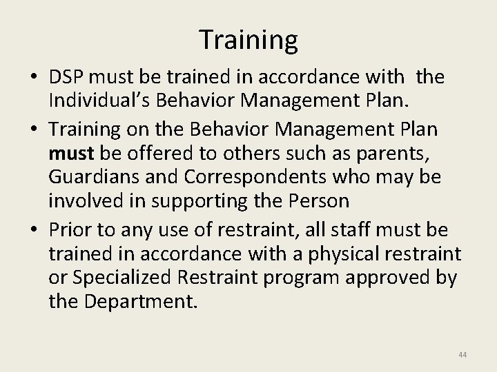 Training • DSP must be trained in accordance with the Individual’s Behavior Management Plan.