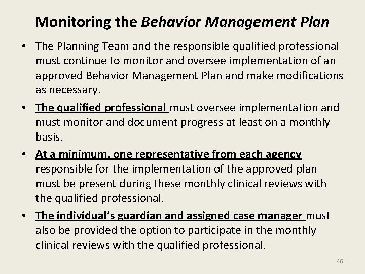 Monitoring the Behavior Management Plan • The Planning Team and the responsible qualified professional