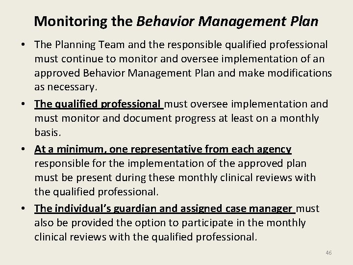 Monitoring the Behavior Management Plan • The Planning Team and the responsible qualified professional Monitoring the Behavior Management Plan • The Planning Team and the responsible qualified professional