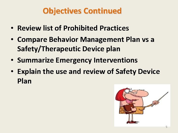 Objectives Continued • Review list of Prohibited Practices • Compare Behavior Management Plan vs Objectives Continued • Review list of Prohibited Practices • Compare Behavior Management Plan vs