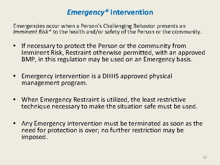  Emergency* Intervention Emergencies occur when a Person’s Challenging Behavior presents an Imminent Risk*