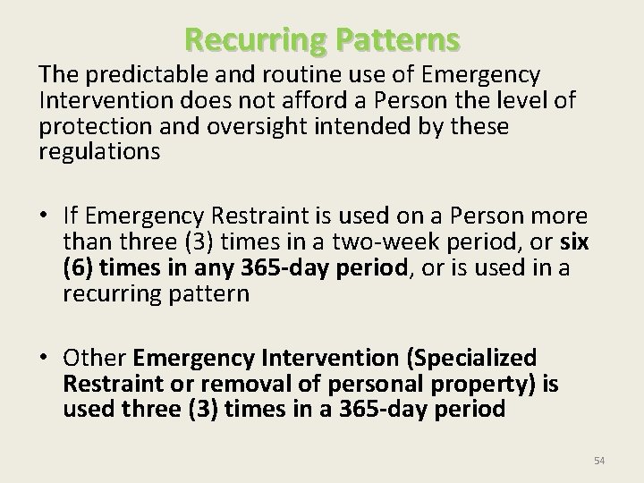 Recurring Patterns The predictable and routine use of Emergency Intervention does not afford a