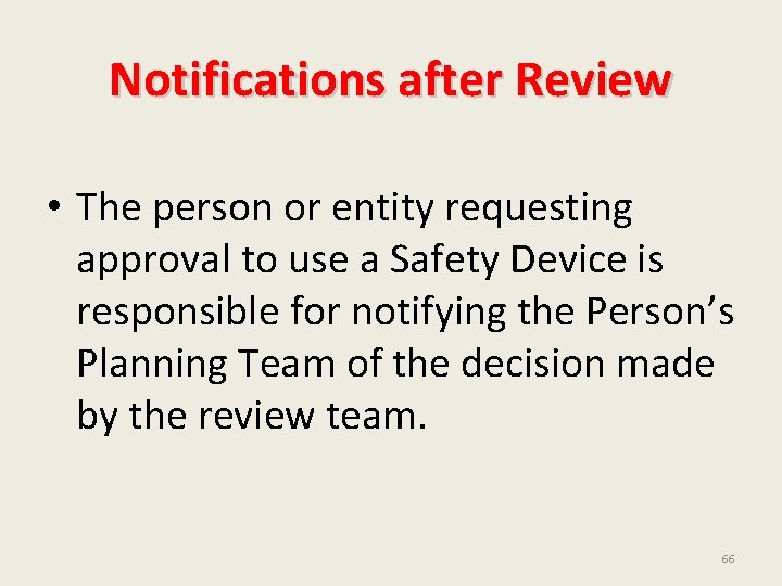 Notifications after Review • The person or entity requesting approval to use a Safety