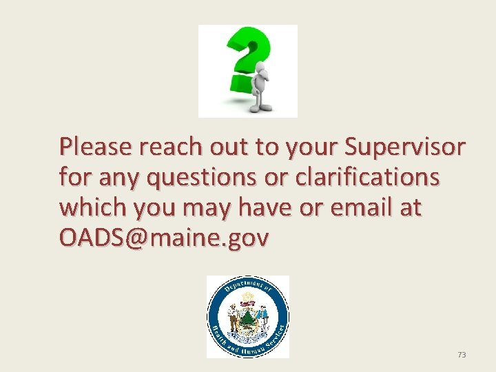 Please reach out to your Supervisor for any questions or clarifications which you may Please reach out to your Supervisor for any questions or clarifications which you may