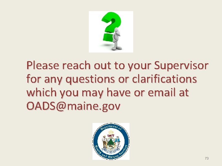 Please reach out to your Supervisor for any questions or clarifications which you may