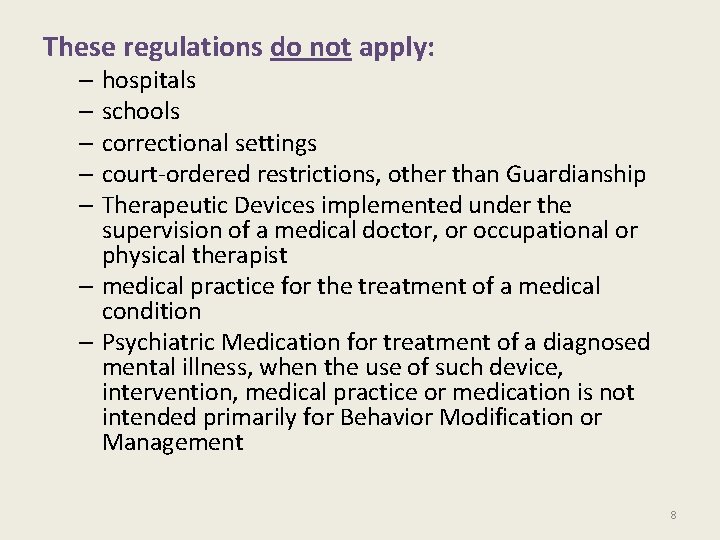 These regulations do not apply: – hospitals – schools – correctional settings – court-ordered