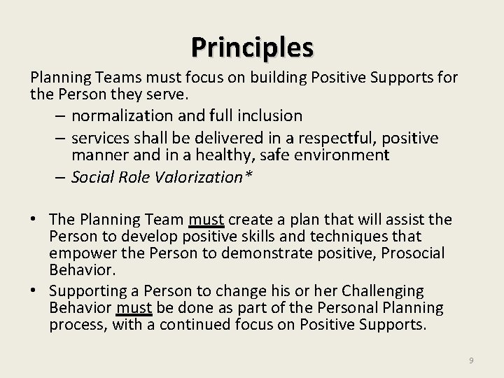 Principles Planning Teams must focus on building Positive Supports for the Person they serve. Principles Planning Teams must focus on building Positive Supports for the Person they serve.