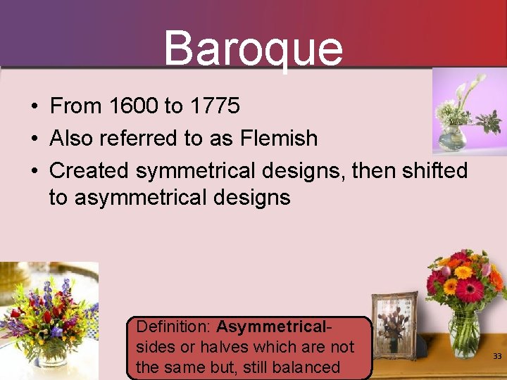 Baroque • From 1600 to 1775 • Also referred to as Flemish • Created