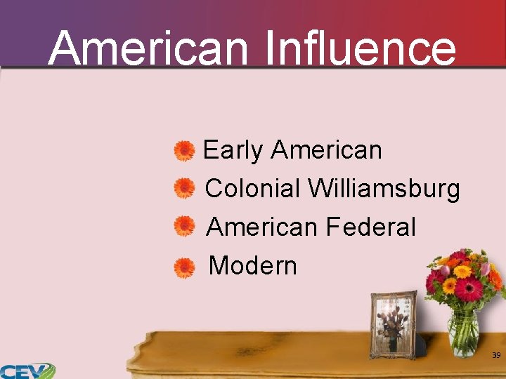 American Influence Early American Colonial Williamsburg American Federal Modern 39 