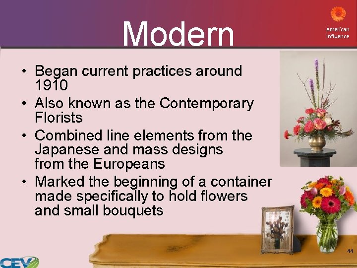 Modern American Influence • Began current practices around 1910 • Also known as the Modern American Influence • Began current practices around 1910 • Also known as the