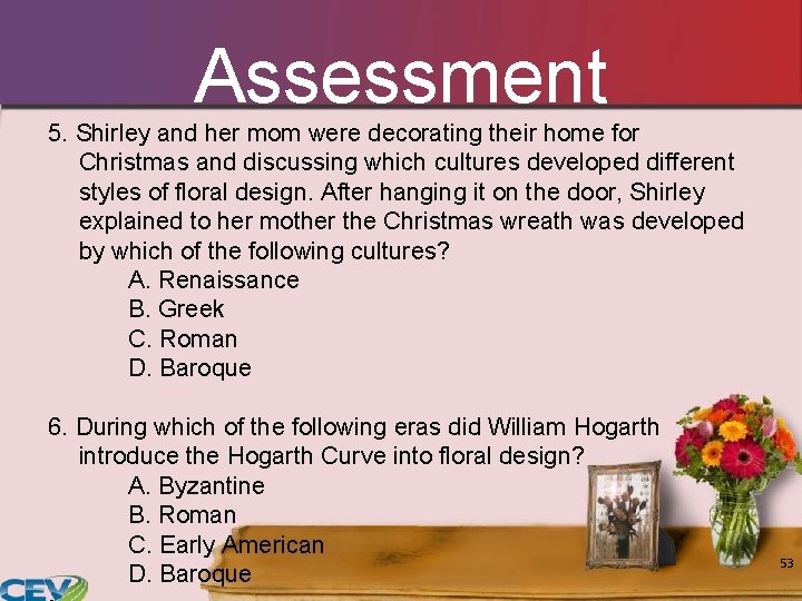 Assessment 5. Shirley and her mom were decorating their home for Christmas and discussing